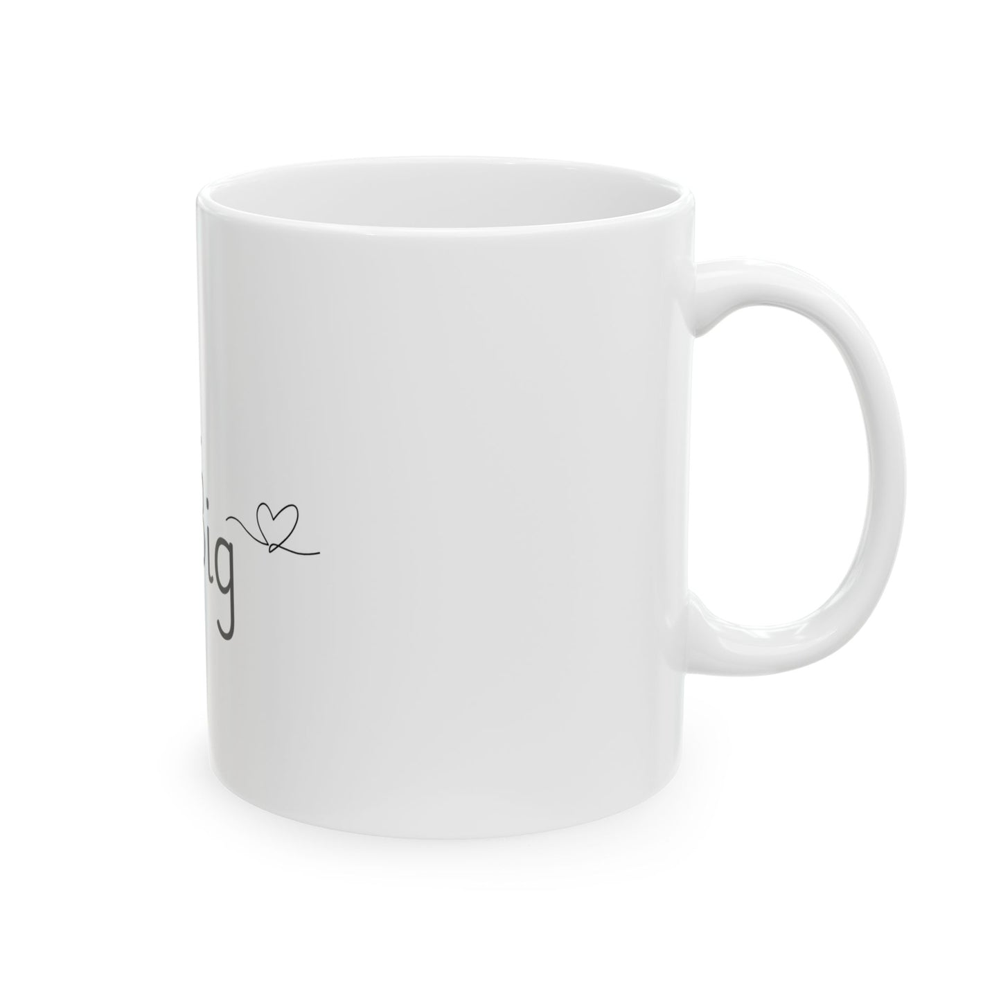 Loved Big — Ceramic Mug Cup (11oz & 15oz)