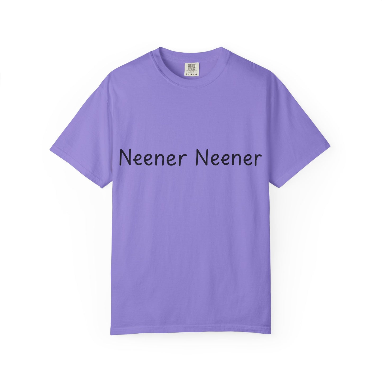 Neener Neener T-Shirt — Playful Quote Graphic Tee