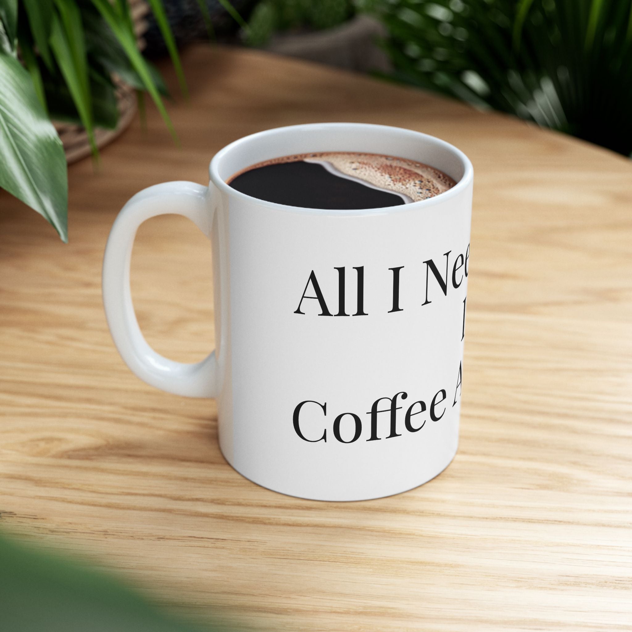 All I Need Is Coffee And Jesus - Mug, Clothed In Kindness (11oz)