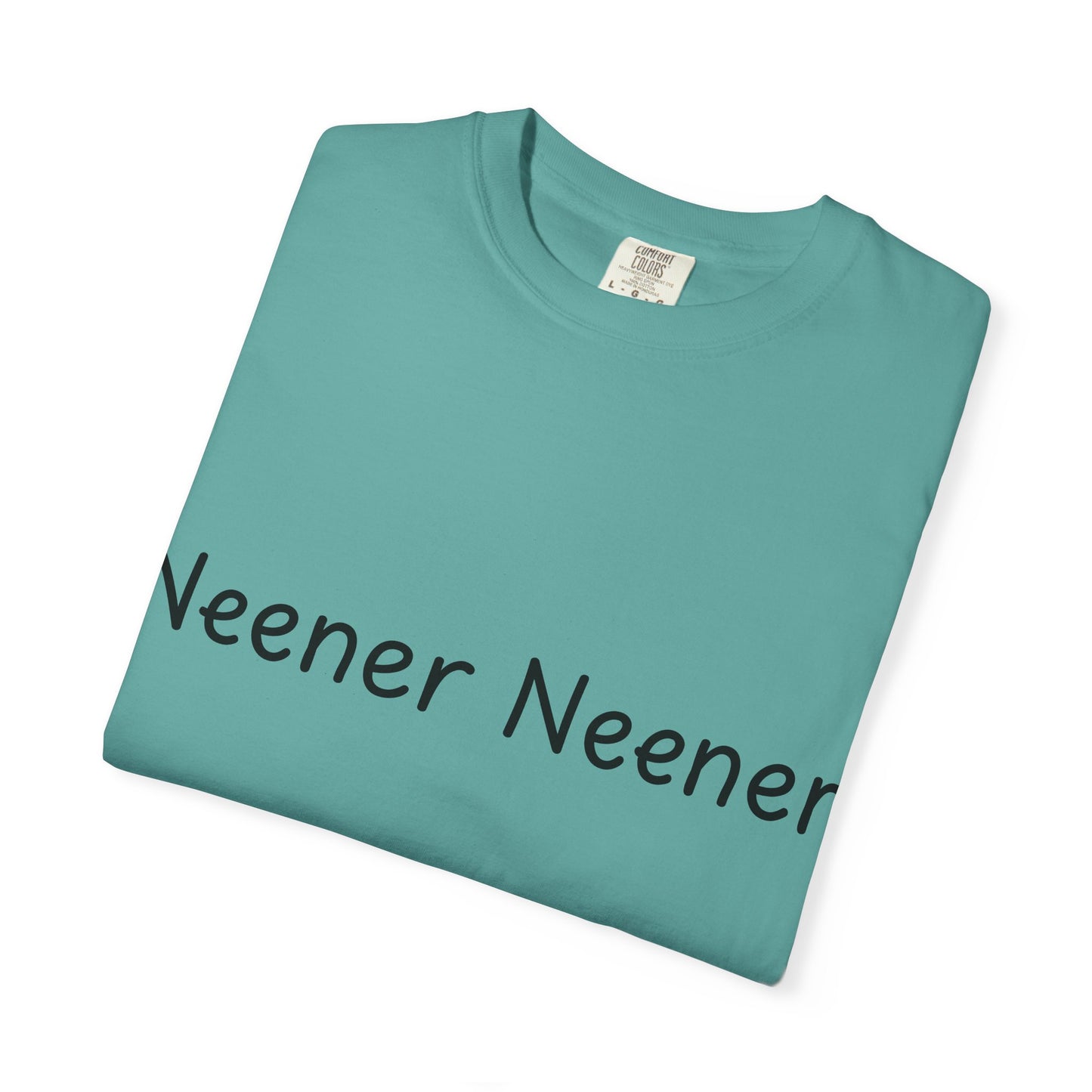Neener Neener T-Shirt — Playful Quote Graphic Tee