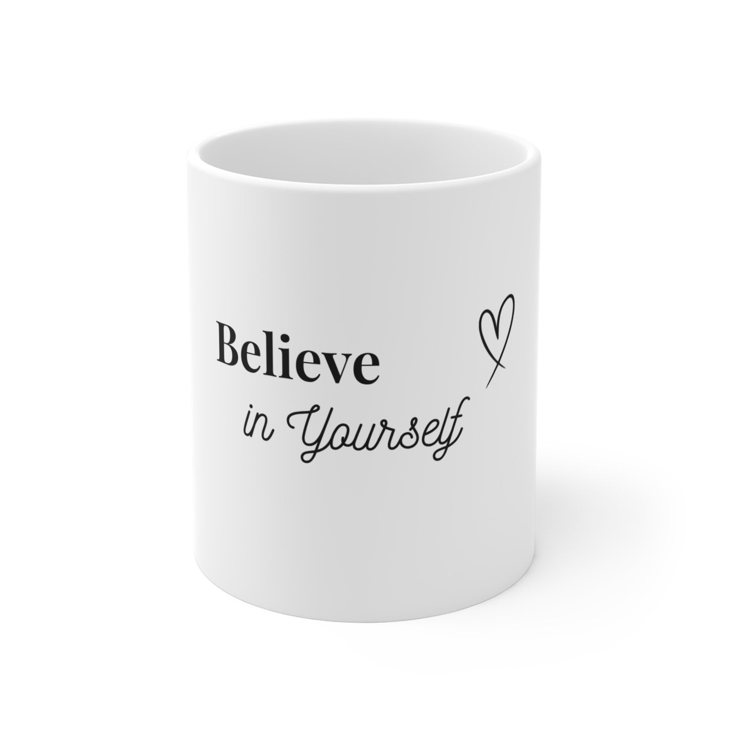 Believe in Yourself — 11oz Mug