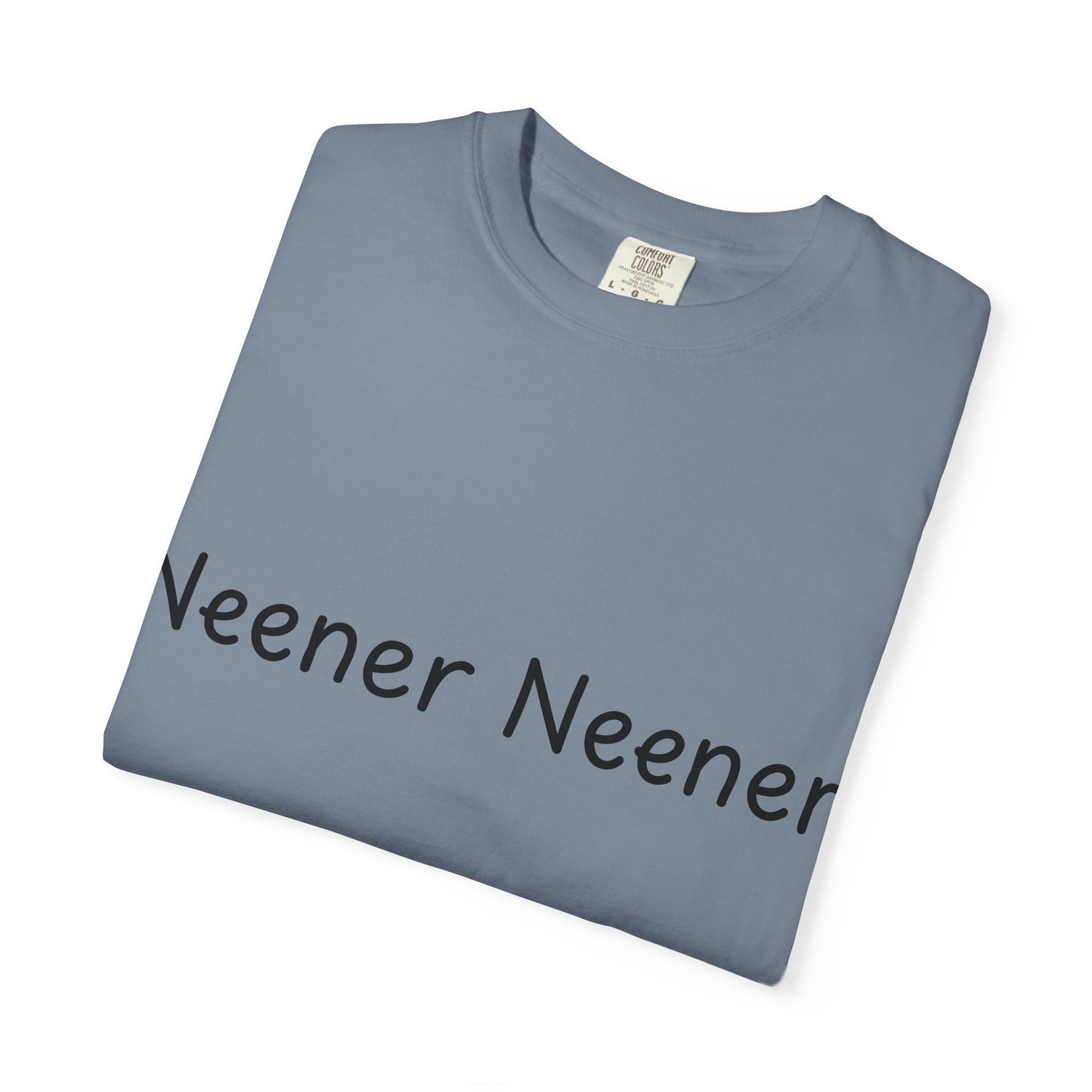 Neener Neener T-Shirt — Playful Quote Graphic Tee