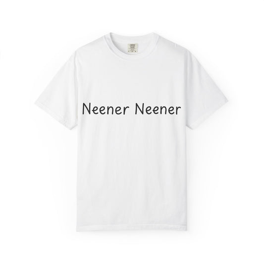 Neener Neener T-Shirt — Playful Quote Graphic Tee