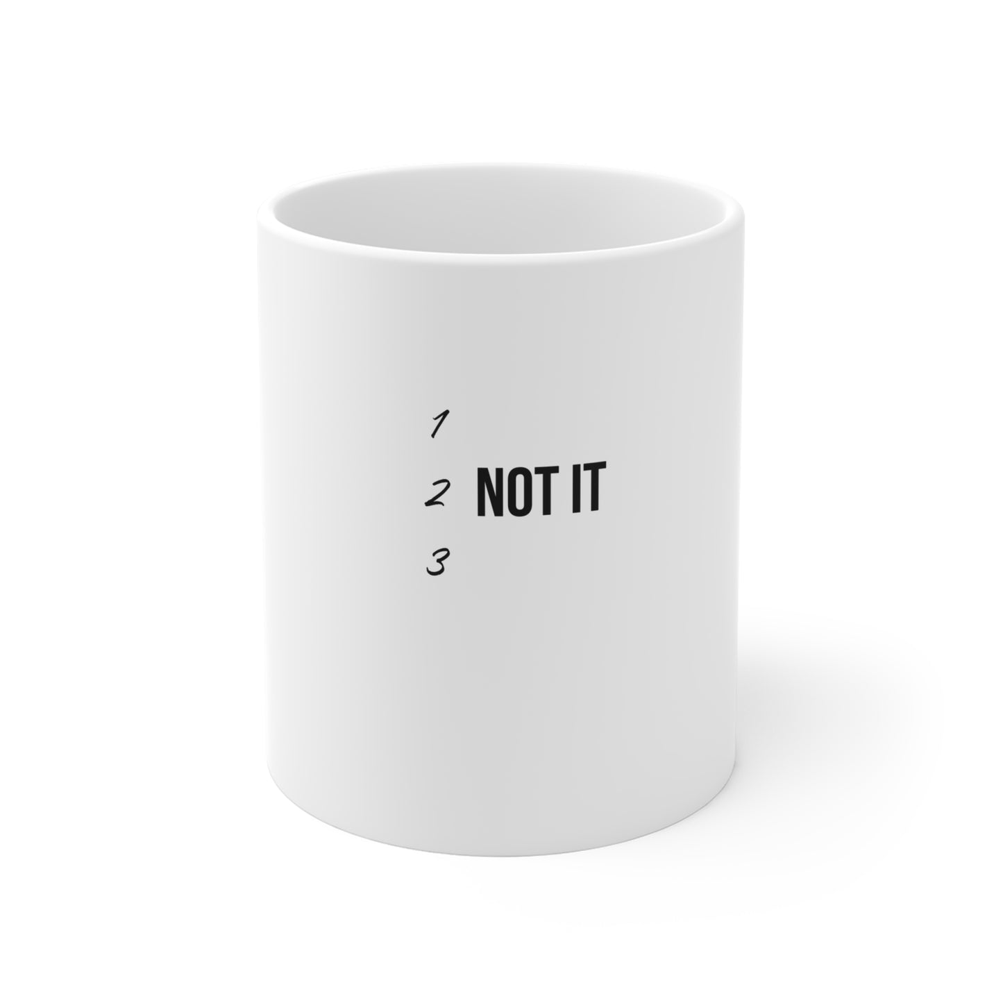 123 Not It Mug — 11oz Coffee Mug