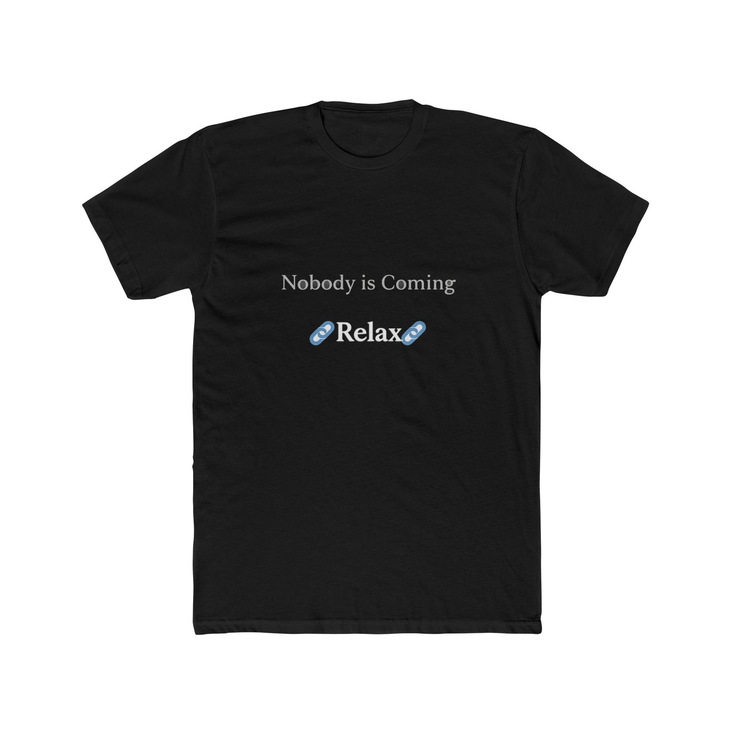 Nobody is Coming Relax Unisex Tee
