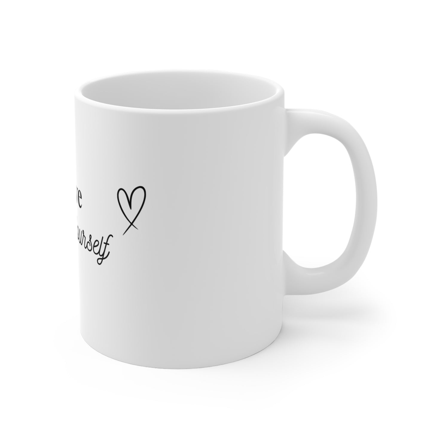 Believe in Yourself — 11oz Mug