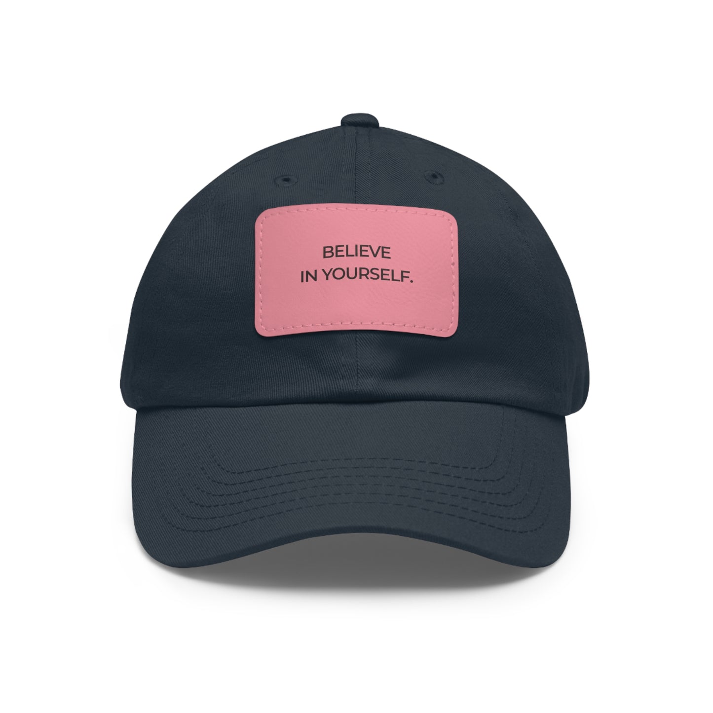 Believe in Yourself Dad Hat — Soft Leather Patch Cap