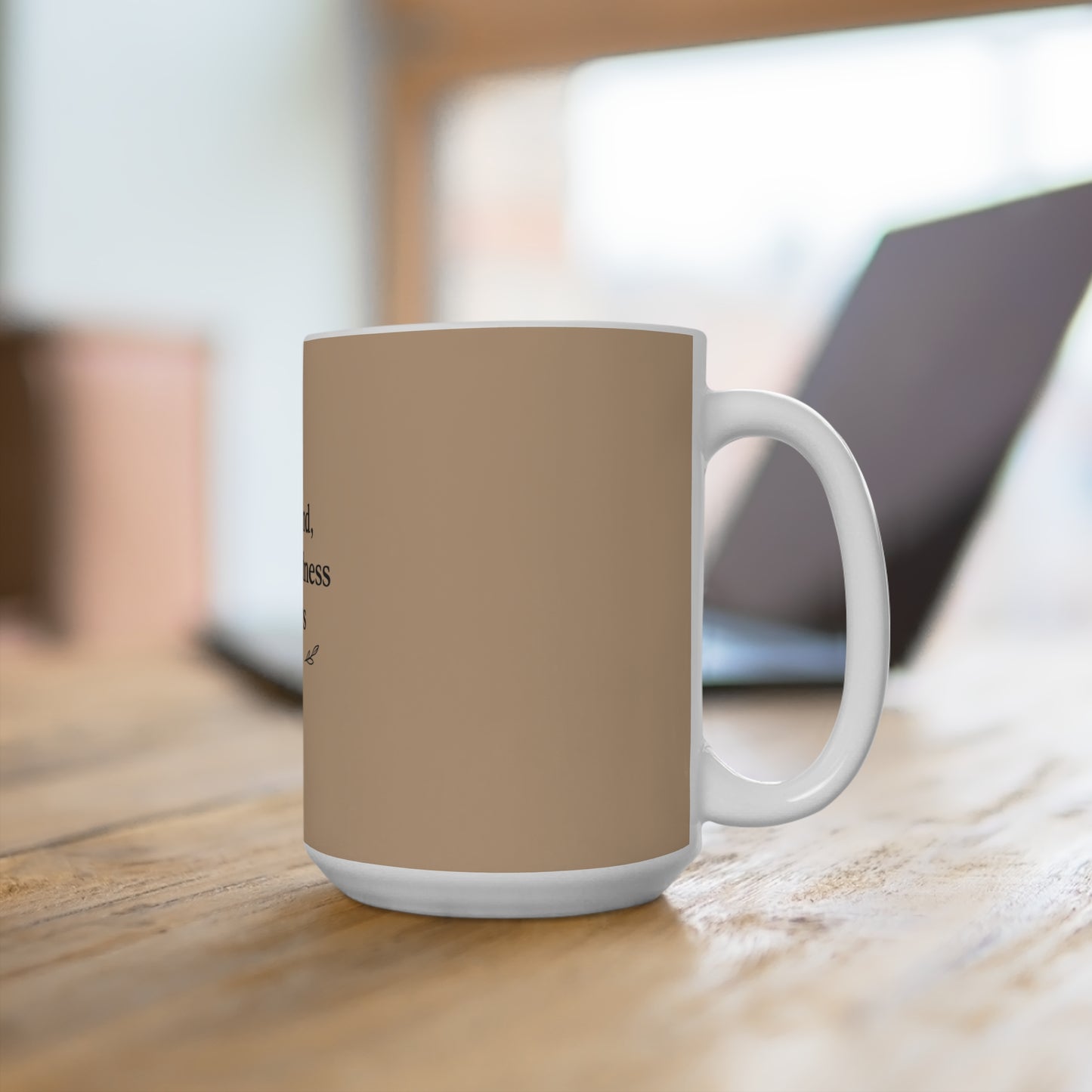 In the End, Only Kindness Matters — 15oz Mug