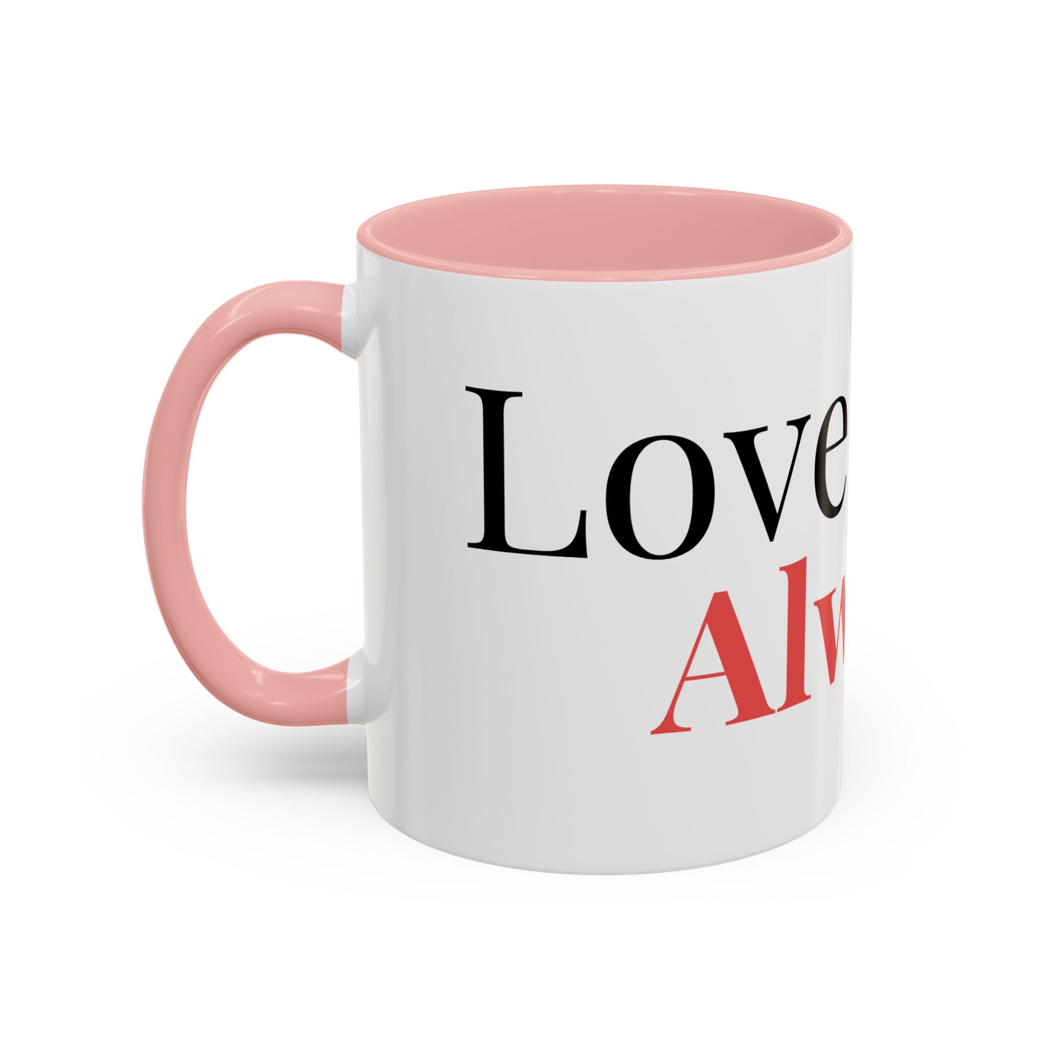 Love Always - Coffee Mug 11 oz / Clothed In Kindness