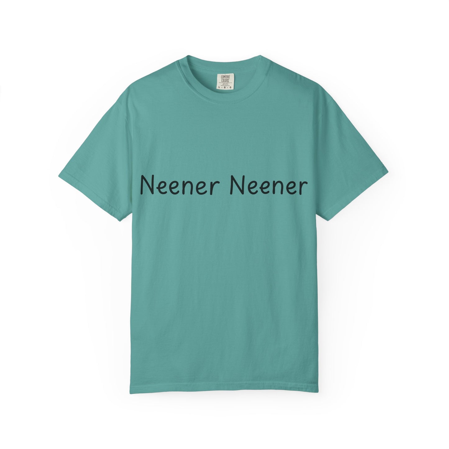 Neener Neener T-Shirt — Playful Quote Graphic Tee