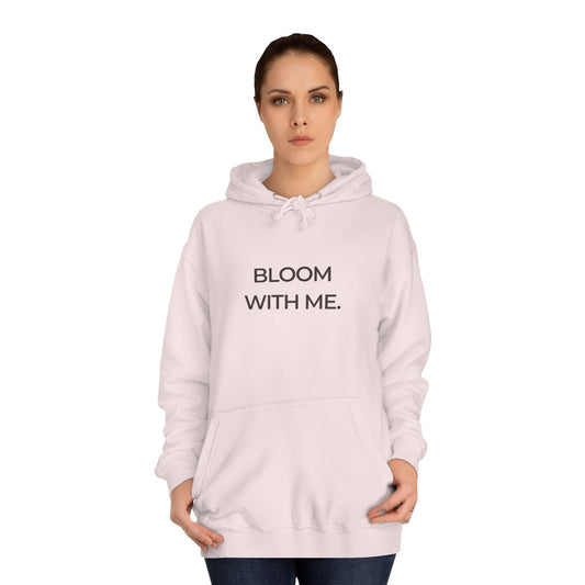 Bloom With Me Hoodie — Inspirational Floral Slogan Pullover