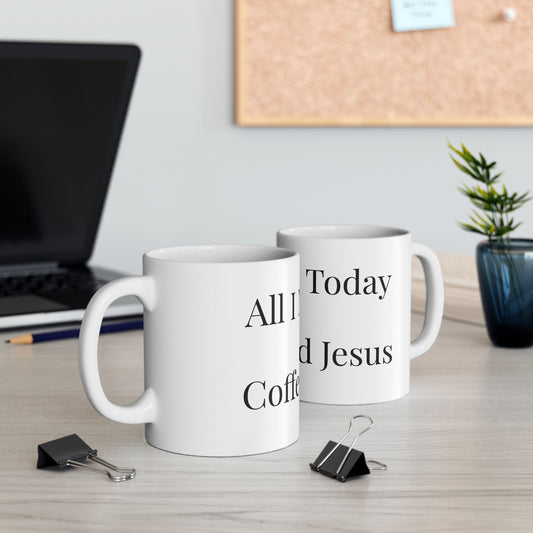 All I Need Is Coffee And Jesus - Mug, Clothed In Kindness (11oz)