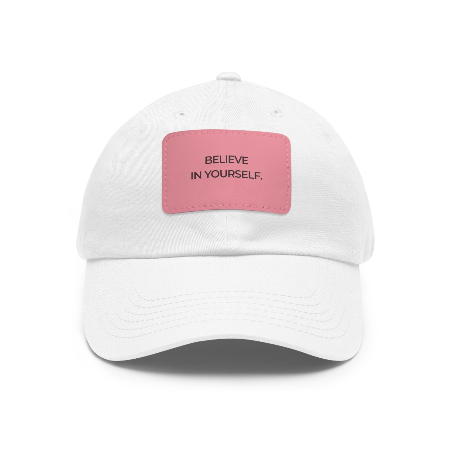 Believe in Yourself Dad Hat — Soft Leather Patch Cap