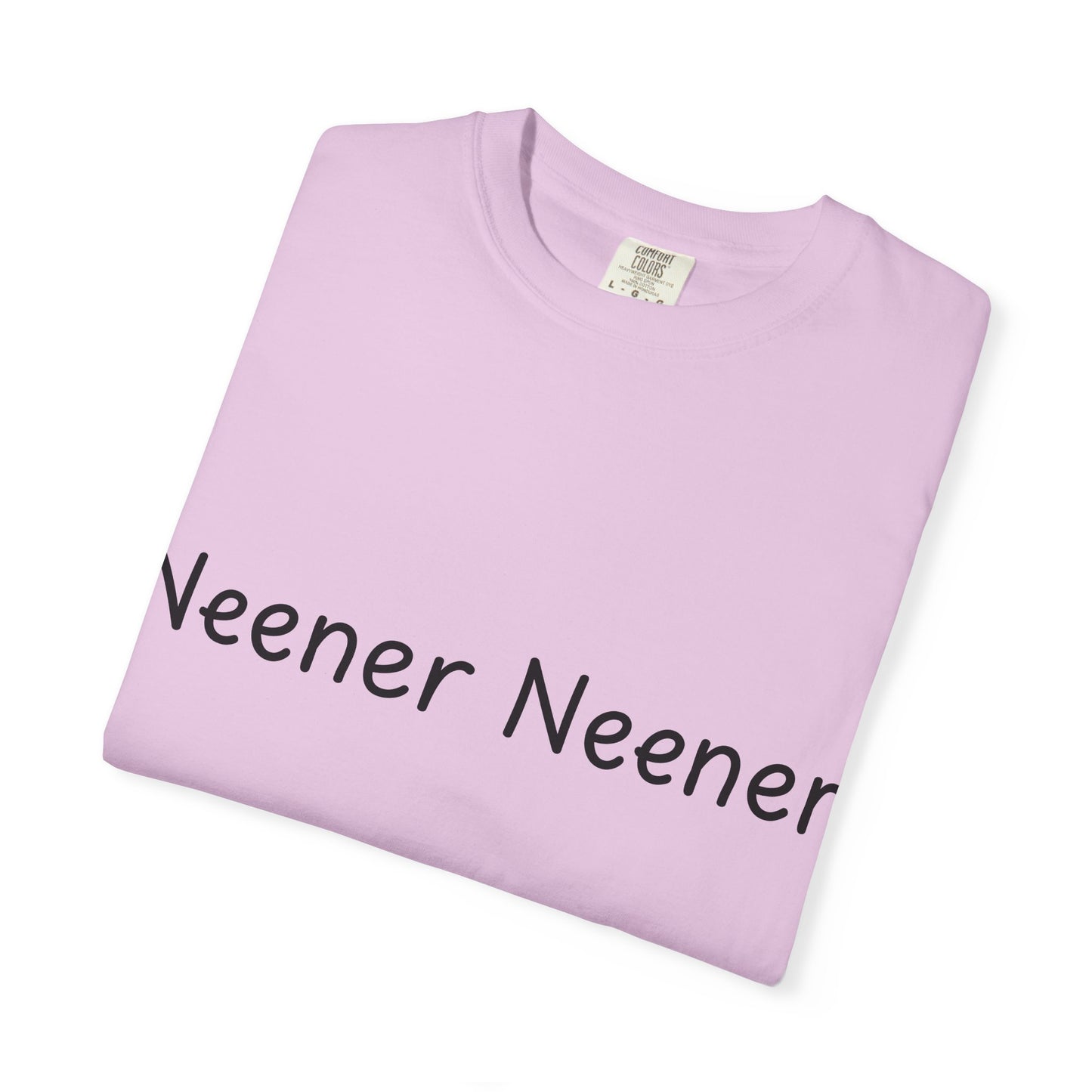 Neener Neener T-Shirt — Playful Quote Graphic Tee