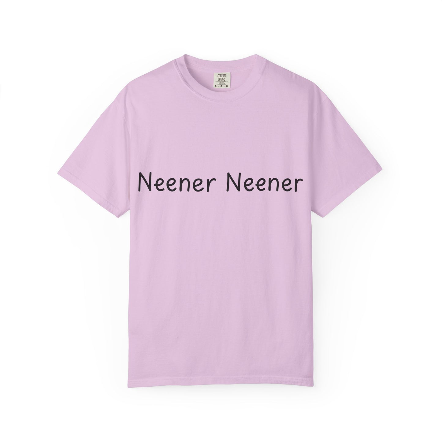 Neener Neener T-Shirt — Playful Quote Graphic Tee