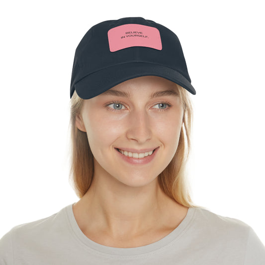Believe in Yourself Dad Hat — Soft Leather Patch Cap