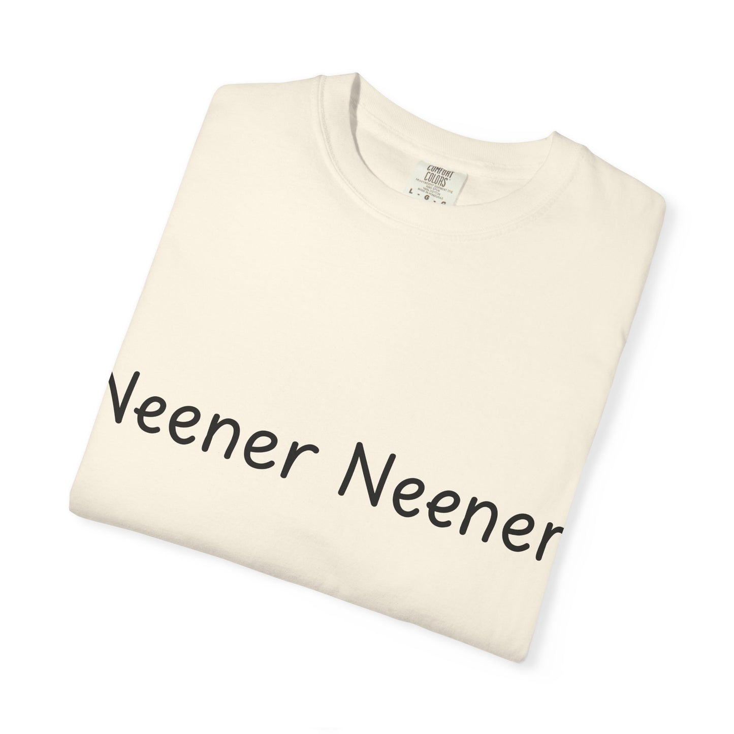 Neener Neener T-Shirt — Playful Quote Graphic Tee