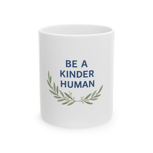 Be A Kinder  Human - Mug (11oz, 15oz) / Clothed In Kindness