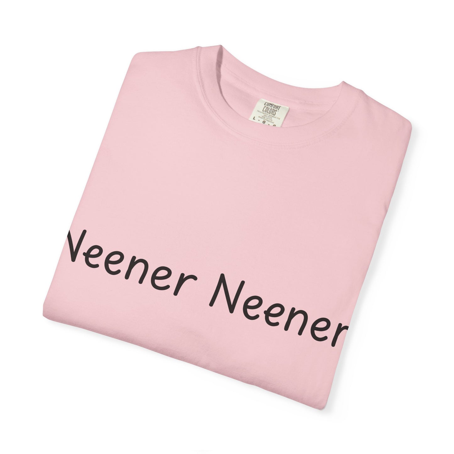 Neener Neener T-Shirt — Playful Quote Graphic Tee