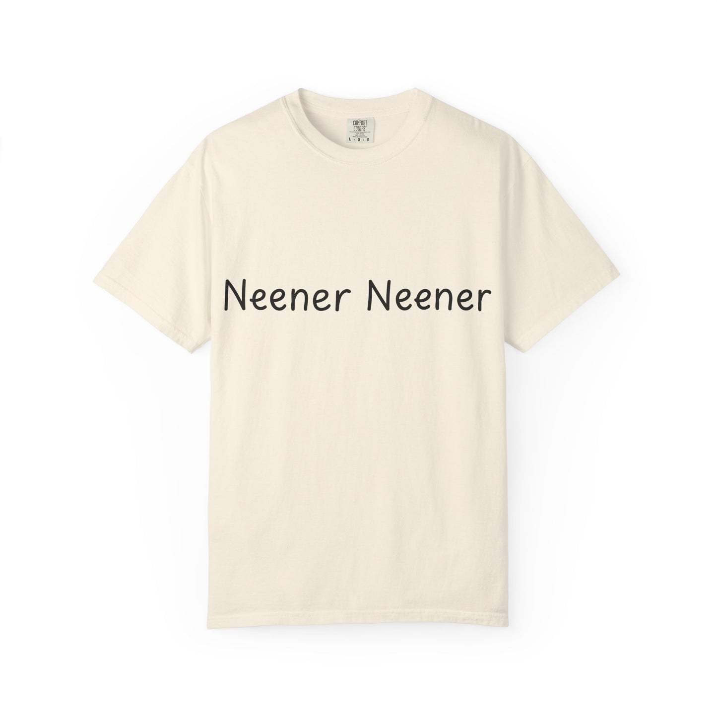 Neener Neener T-Shirt — Playful Quote Graphic Tee