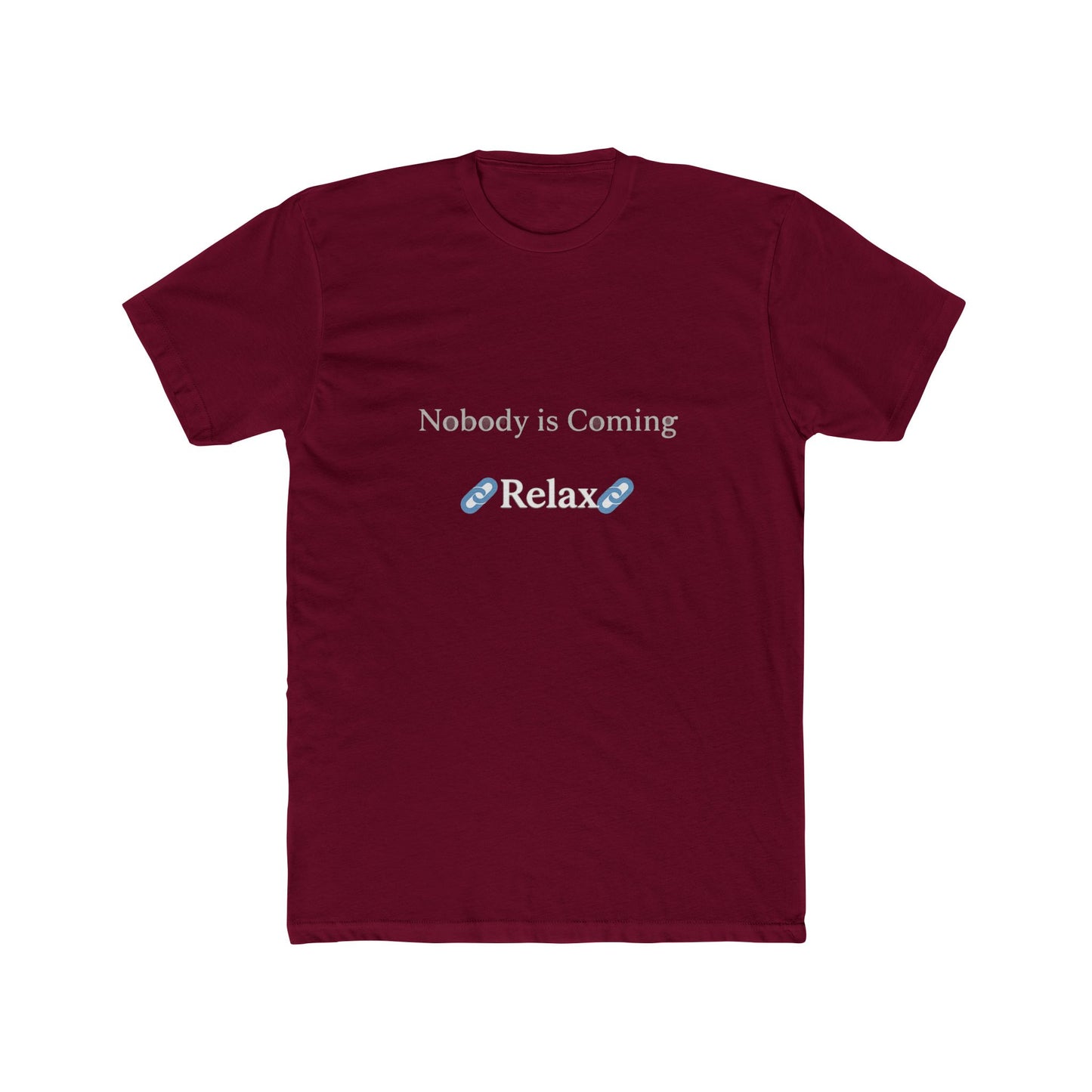 Nobody is Coming Relax Unisex Tee