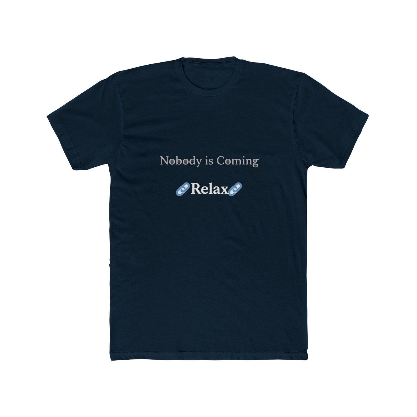 Nobody is Coming Relax Unisex Tee