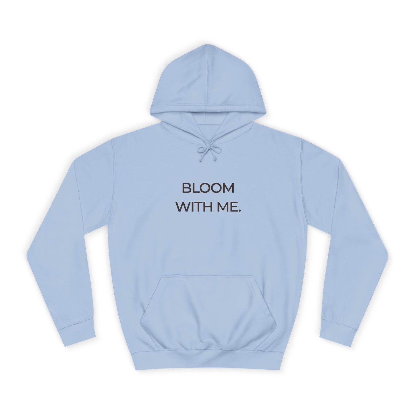 Bloom With Me Hoodie — Inspirational Floral Slogan Pullover