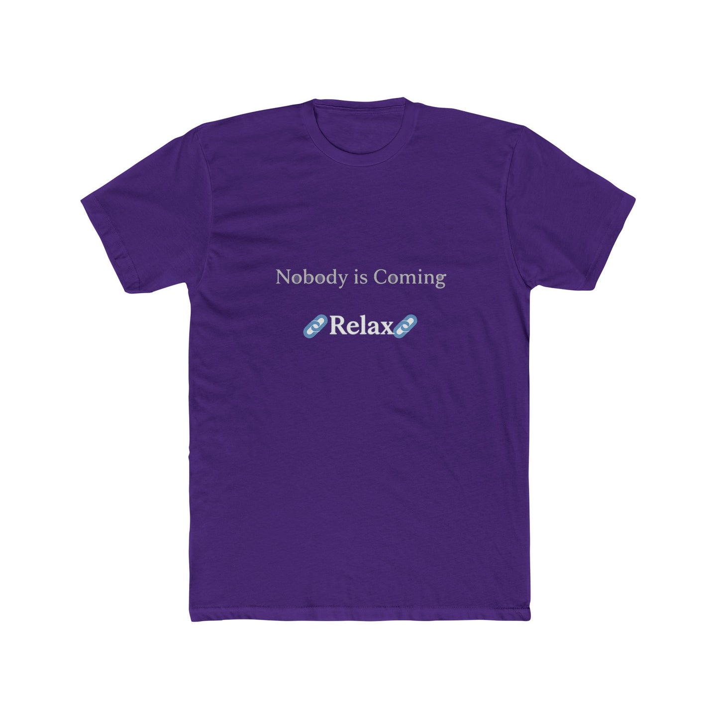 Nobody is Coming Relax Unisex Tee