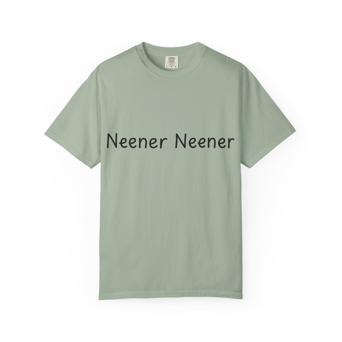 Neener Neener T-Shirt — Playful Quote Graphic Tee