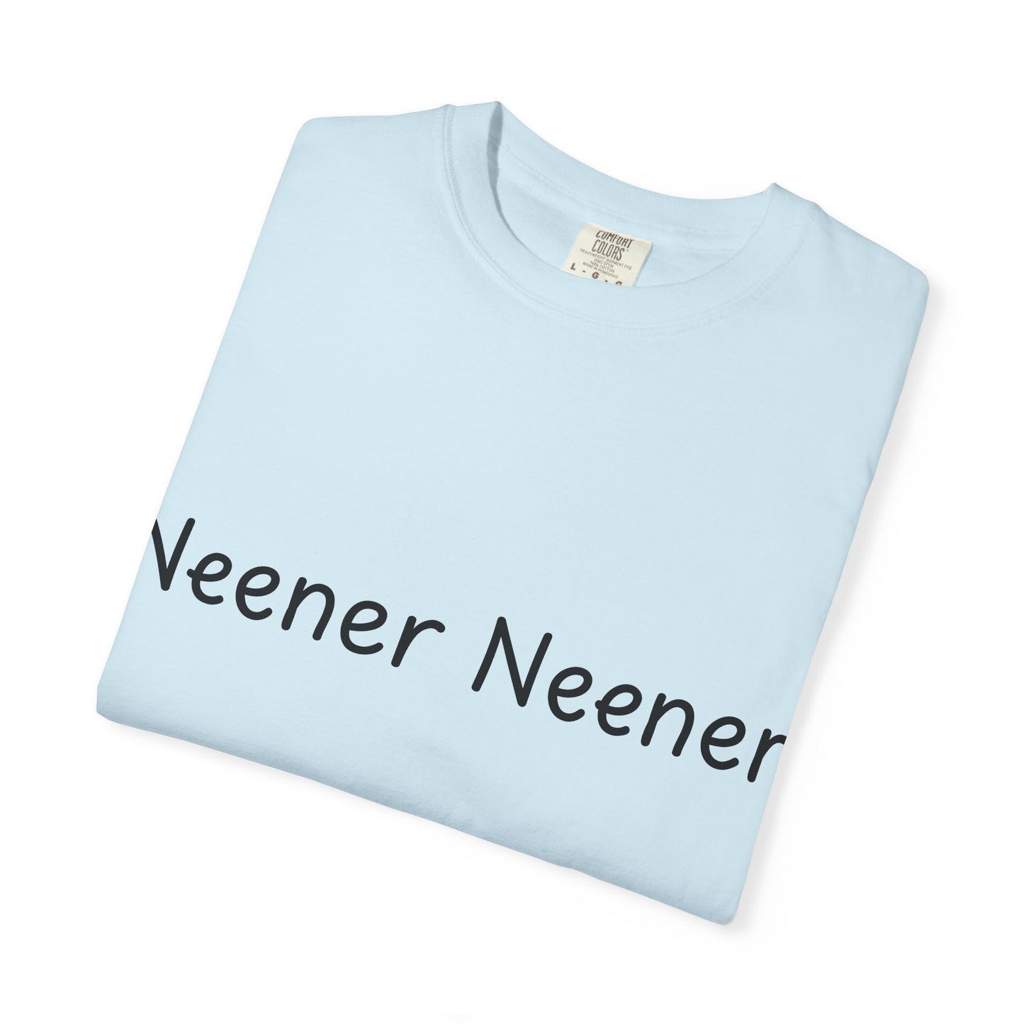 Neener Neener T-Shirt — Playful Quote Graphic Tee