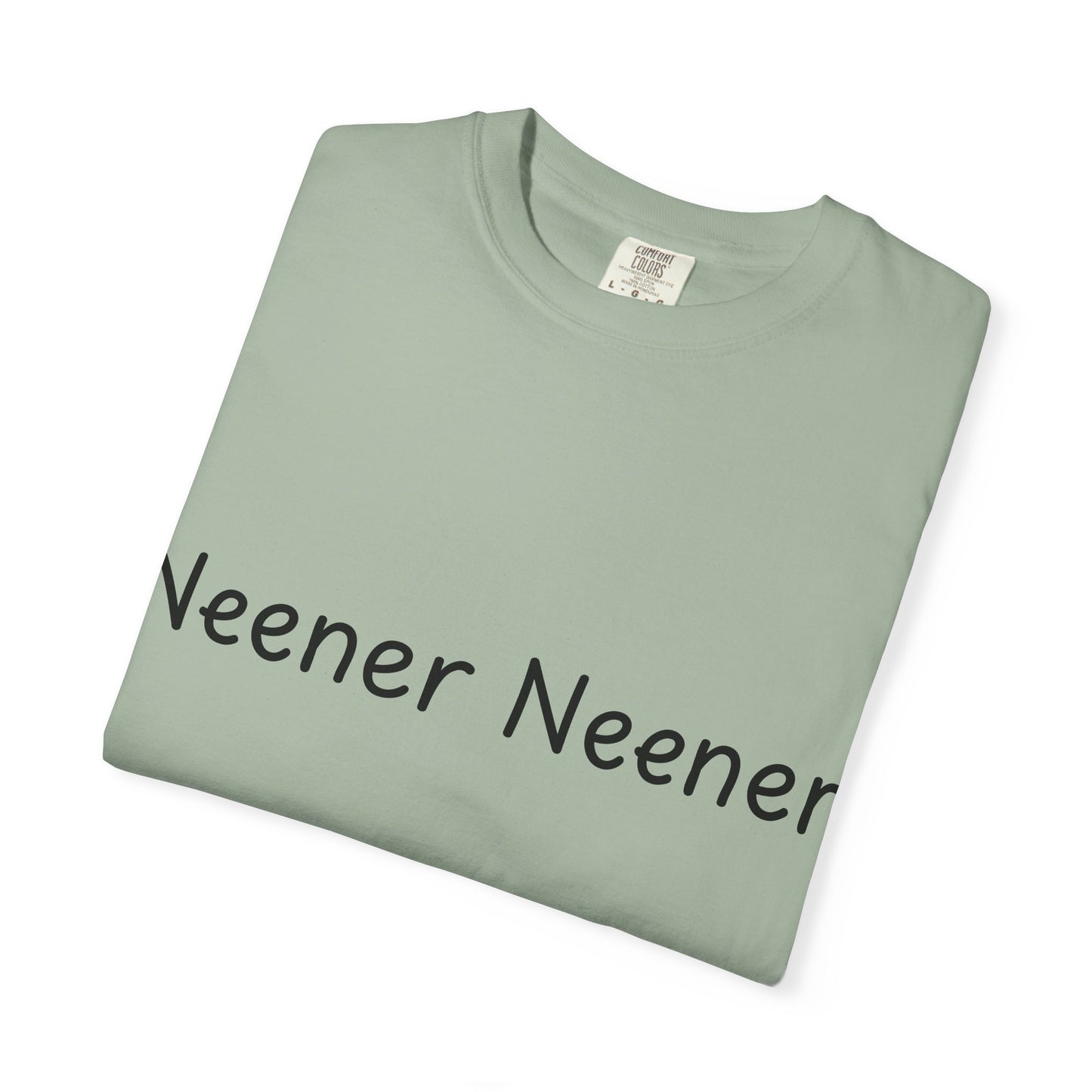 Neener Neener T-Shirt — Playful Quote Graphic Tee