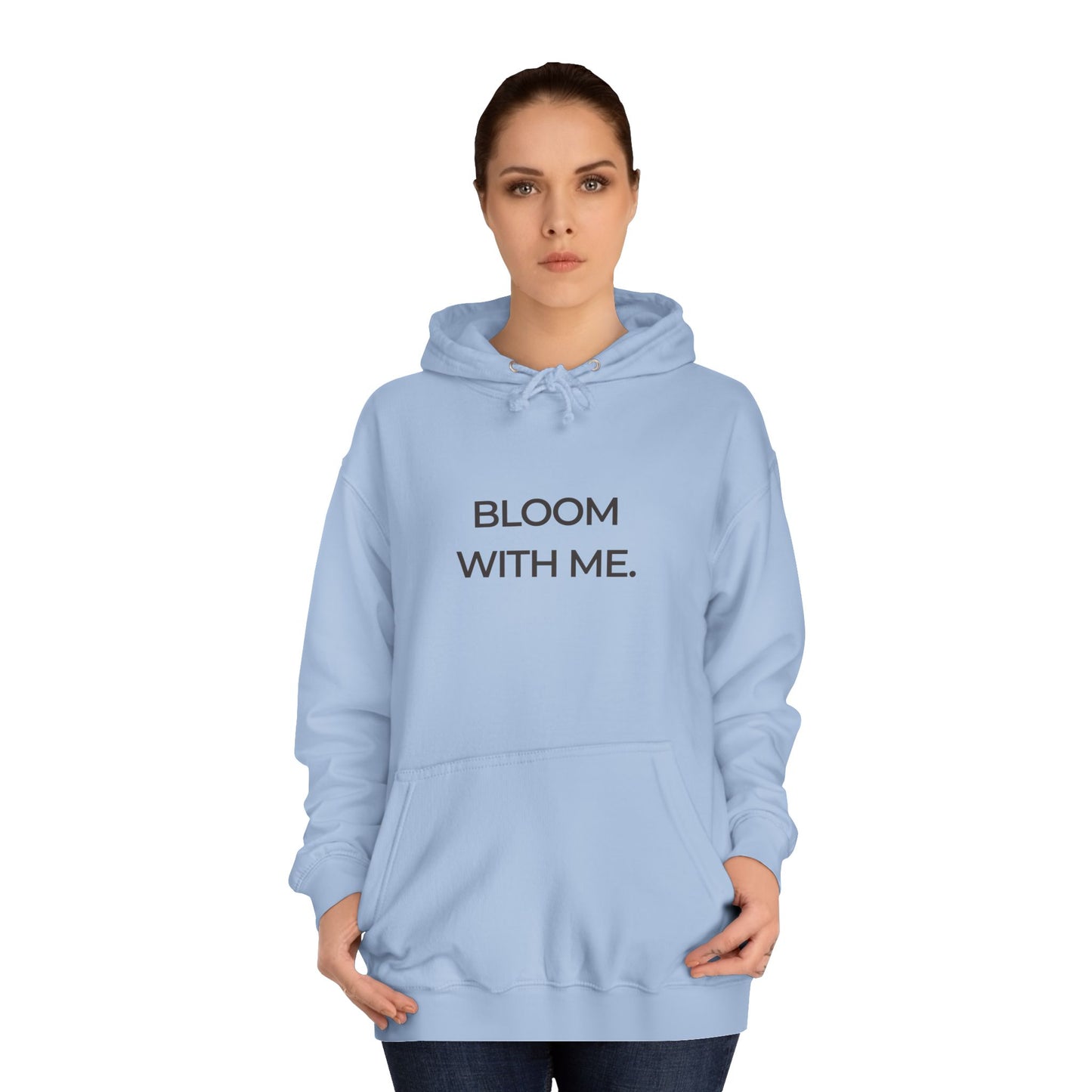 Bloom With Me Hoodie — Inspirational Floral Slogan Pullover