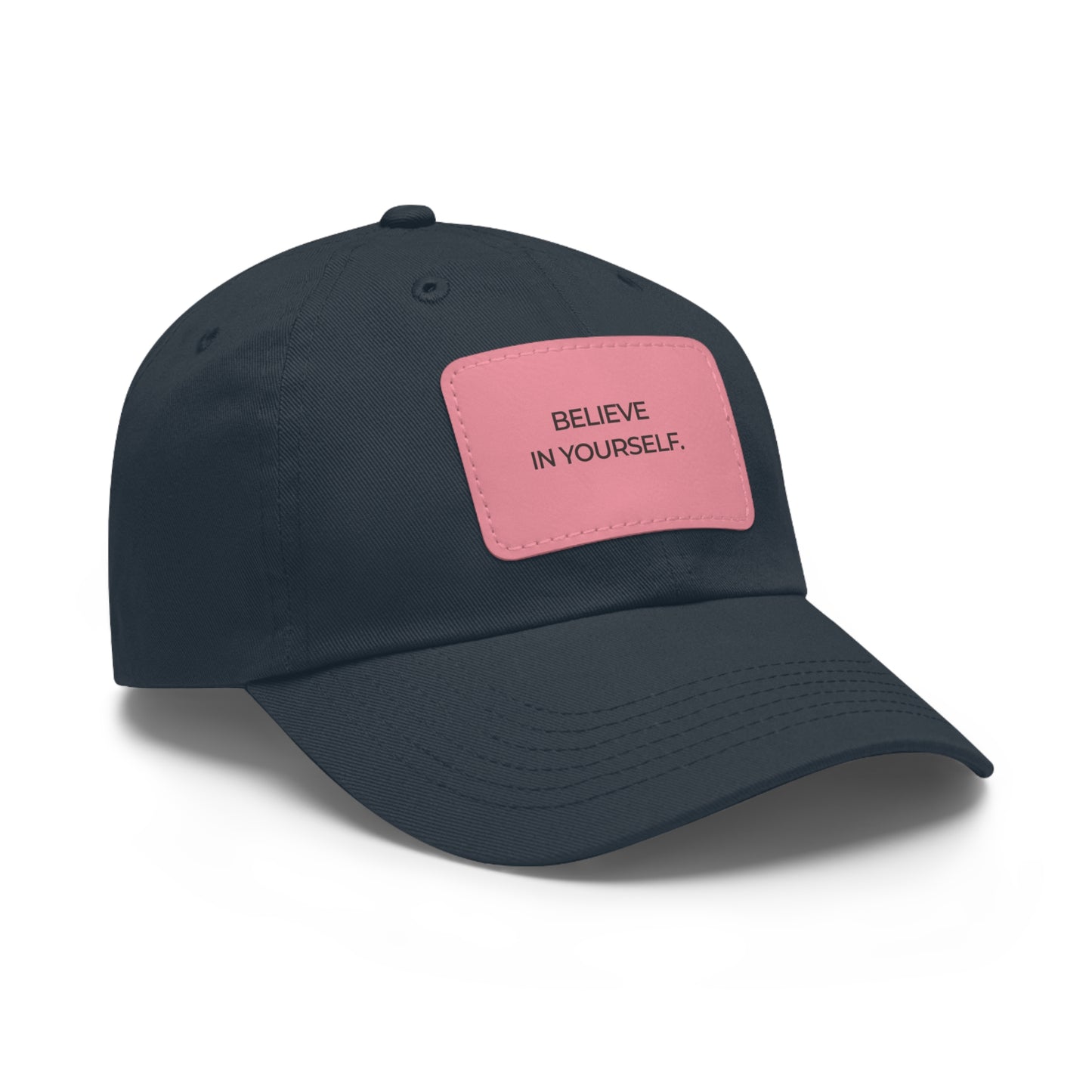 Believe in Yourself Dad Hat — Soft Leather Patch Cap