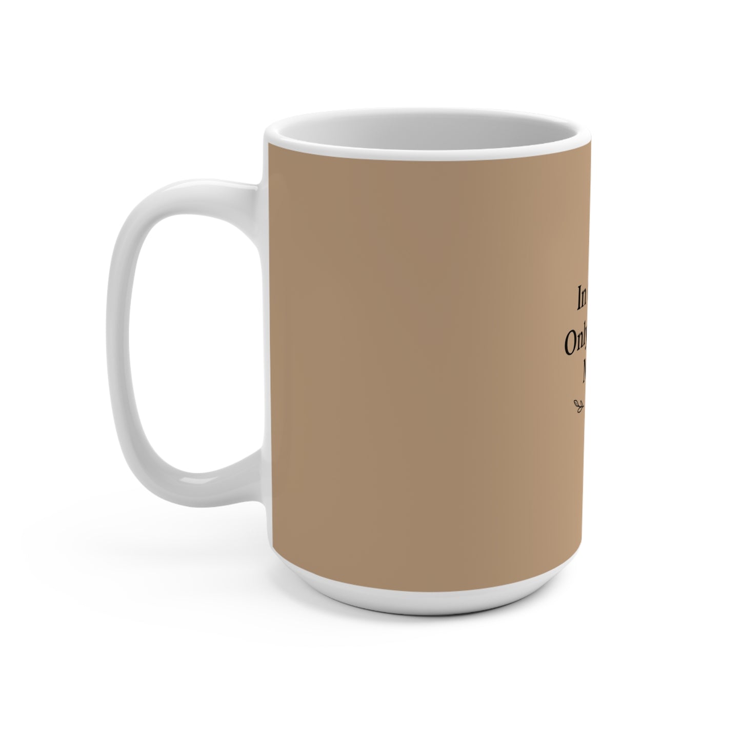 In the End, Only Kindness Matters — 15oz Mug