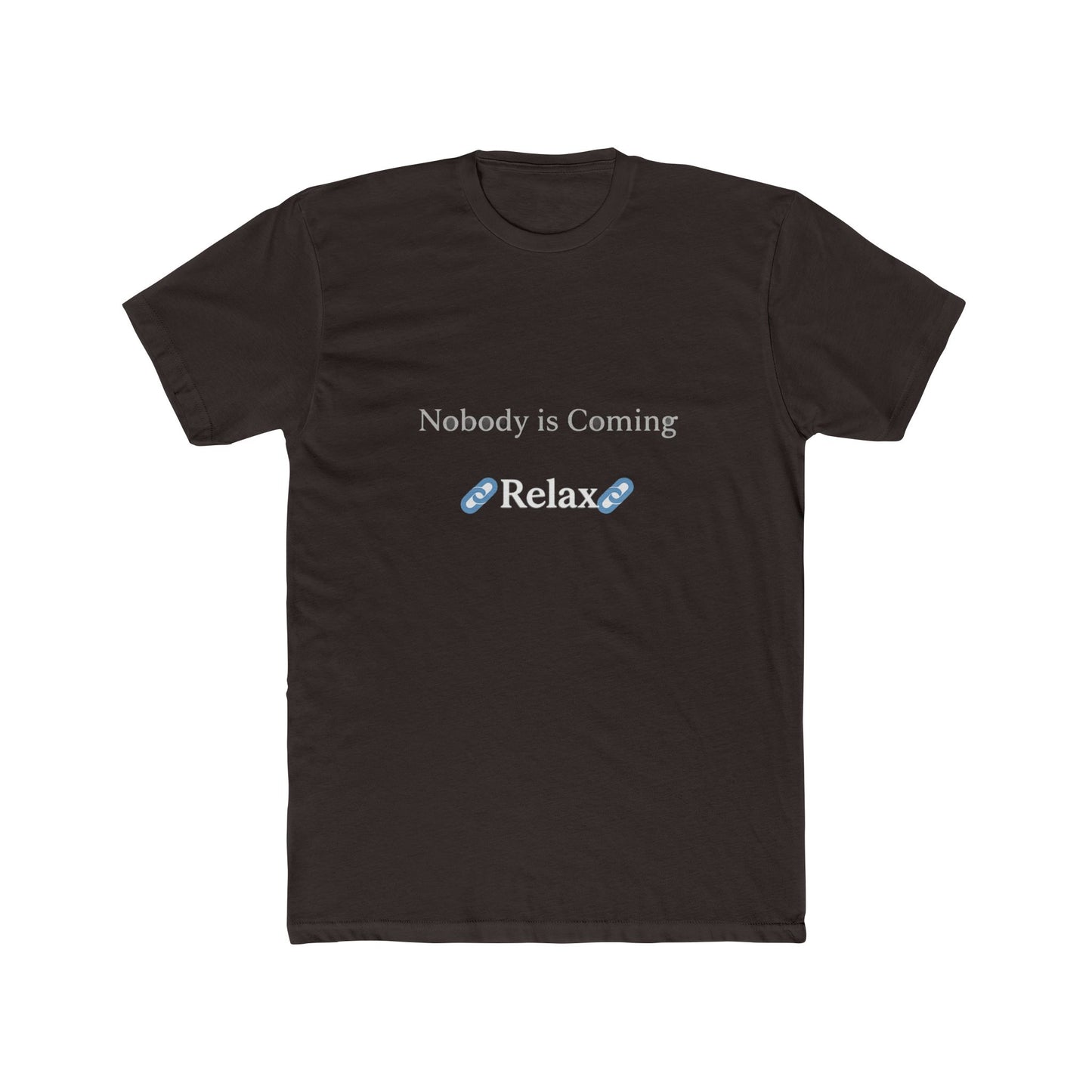 Nobody is Coming Relax Unisex Tee