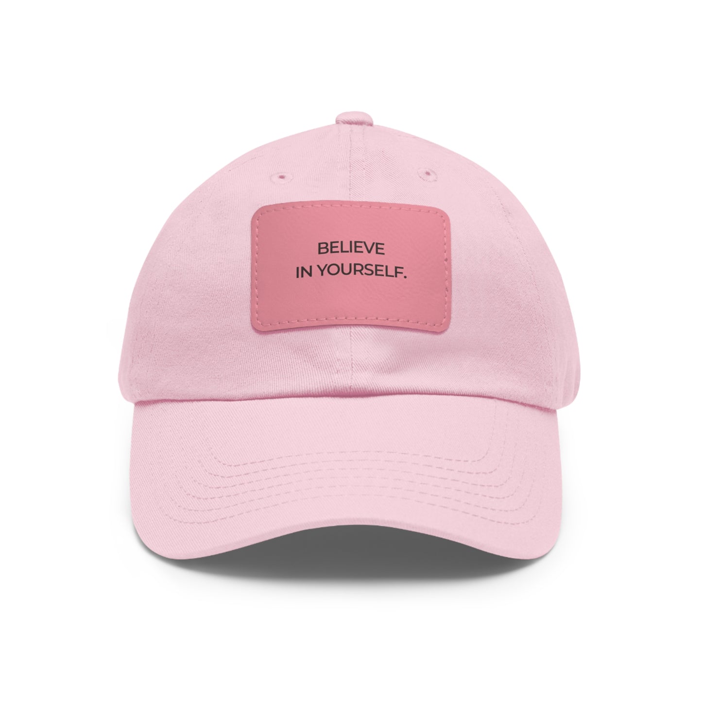 Believe in Yourself Dad Hat — Soft Leather Patch Cap