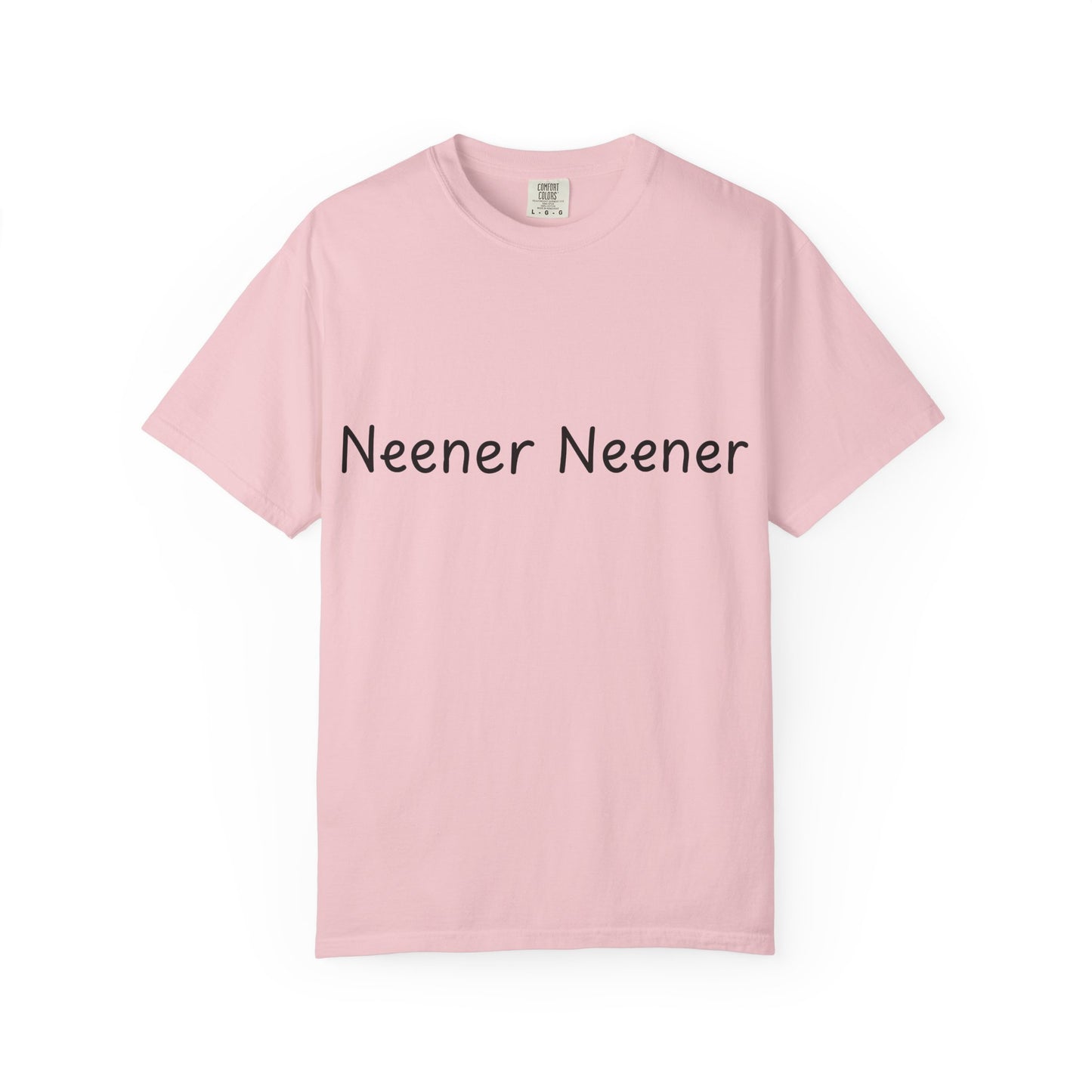 Neener Neener T-Shirt — Playful Quote Graphic Tee