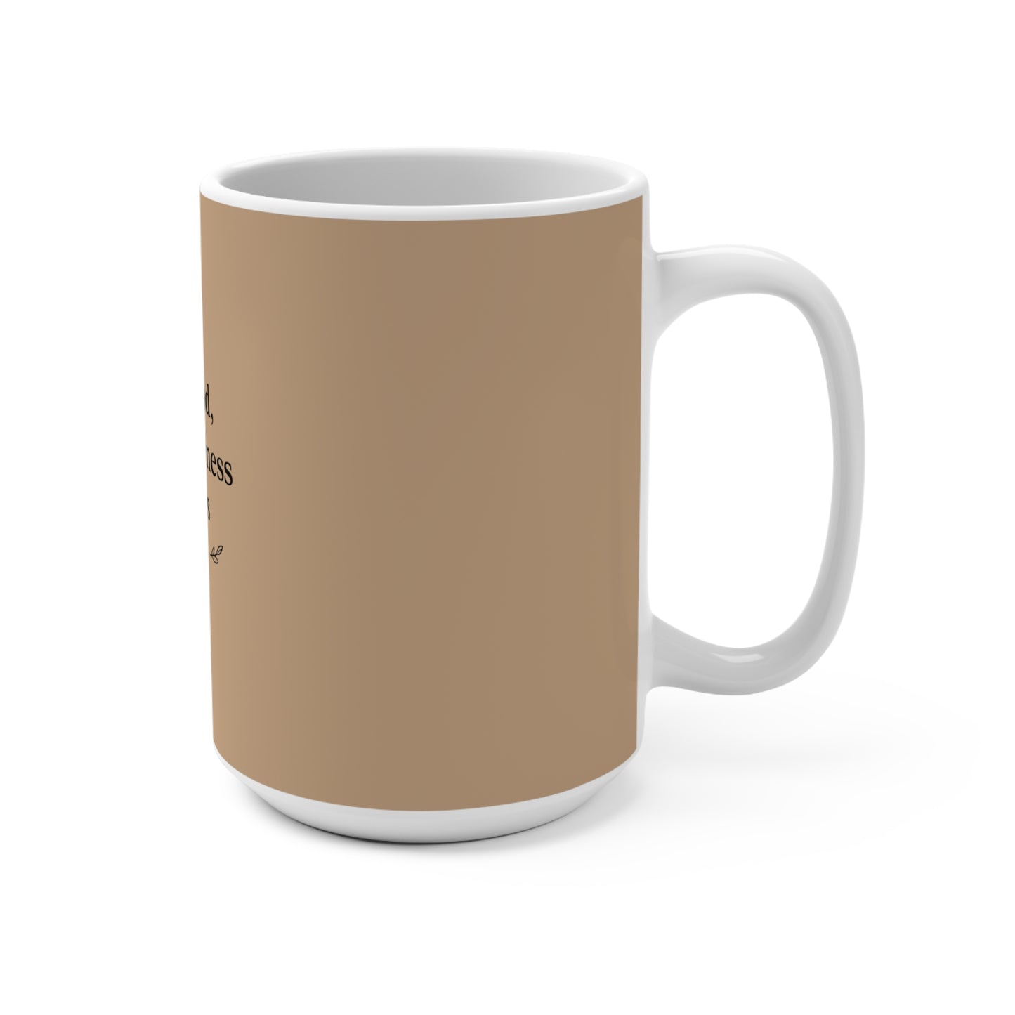 In the End, Only Kindness Matters — 15oz Mug