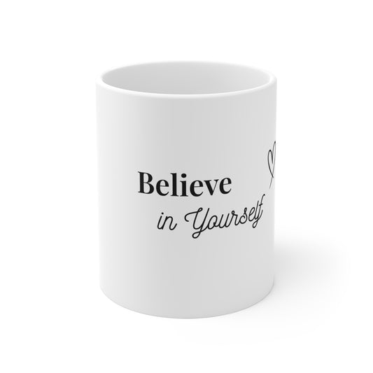 Believe in Yourself — 11oz Mug