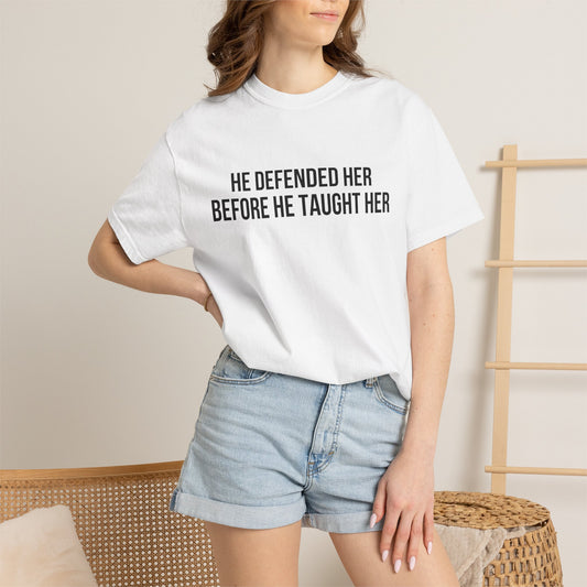 He Defended Her Before He Taught Her — Comfort Colors T-Shirt